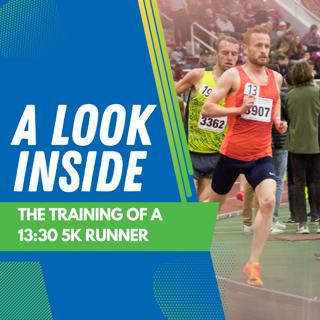 A Peek Inside The Training and Mindset of a 13:30 5k Runner
