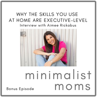 Why the Skills You Use at Home Are Executive-Level | Aimee Rickabus (Bonus Episode)