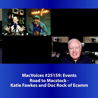 MacVoices #25159: Road to Macstock - Katie Fawkes and Doc Rock of Ecamm