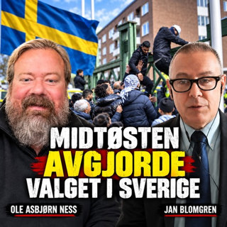 Ness 552 med Jan Blomgren – Velgere fra Midtøsten avgjorde det svenske valget