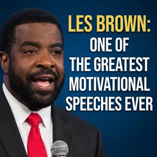 Les Brown: One of the Greatest Motivational Speeches Ever