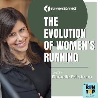 The Evolution of Women's Running with Danielle Friedman
