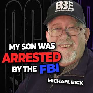 The FBI & IRS Arrested My Teenage Son | Michael Bick 