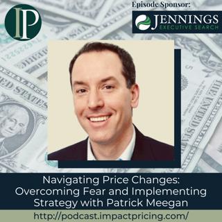 Navigating Price Changes: Overcoming Fear and Implementing Strategy with Patrick Meegan