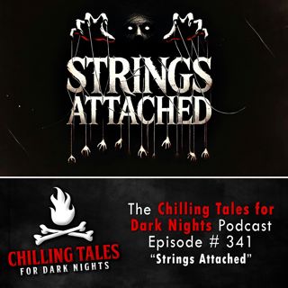 341: 341: Strings Attached - Chilling Tales for Dark Nights
