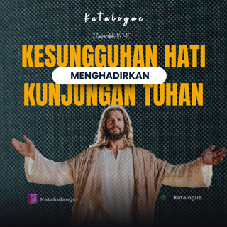 Kesungguhan Hati Menghadirkan Kunjungan Tuhan