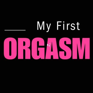 Women Describe Their First Orgasm