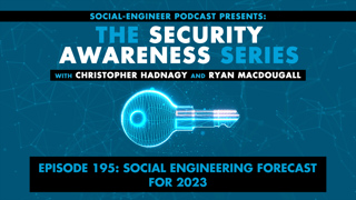 Ep. 195 - Security Awareness Series - Social Engineering Forecast for 2023