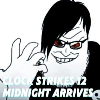 CLOCK STRIKES 12 MIDNIGHT ARRIVES