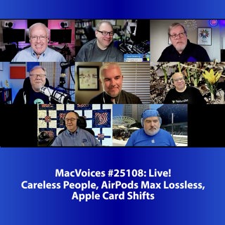 MacVoices #25108: Live! Careless People, AirPods Max Lossless, Apple Card Shifts