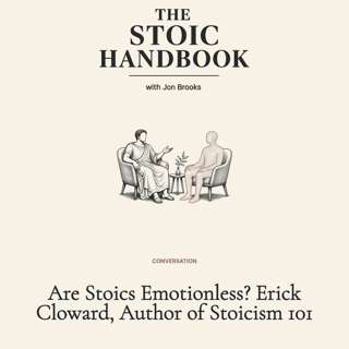 Are Stoics Emotionless? Erick Cloward, Author of Stoicism 101