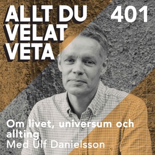 401 Om livet, universum och allting med Ulf Danielsson