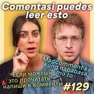 #129 - We Try Speaking Other Languages