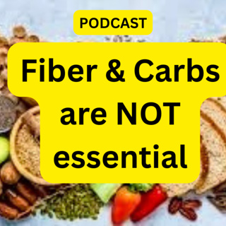 Fiber & Carbs are not essential! S3E16