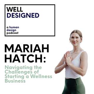 Navigating the Challenges of Starting a Wellness Business: Insights from Mariah Hatch (4/6 Sacral Generator)