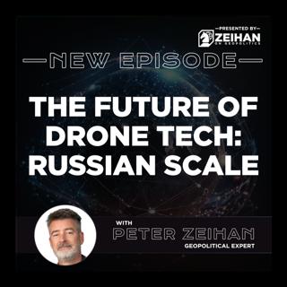 The Future of Drone Tech: Russian Scale || Peter Zeihan