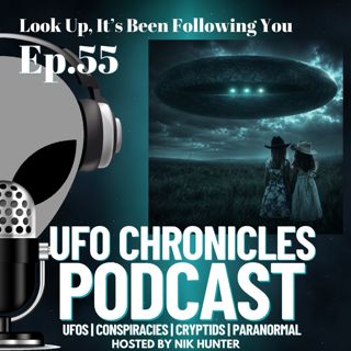 Ep.55 Look Up: It’s Been Following You