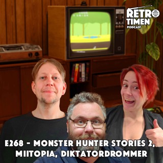 E268 - Monster Hunter Stories 2, Miitopia, diktatordrømmer