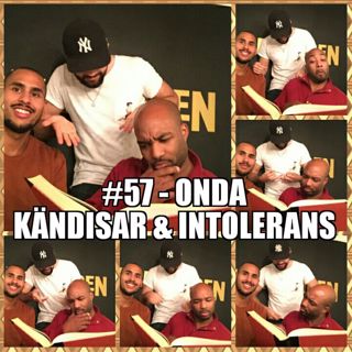 #57 – Onda kändisar & intolerans