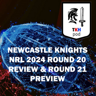 Newcastle Knights 2024 NRL Round 19 Review and Round 20 Preview