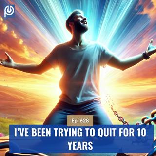 The Porn Reboot Podcast Episode 628: I’ve Been Trying To Quit For 10 Years