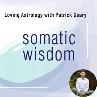 S7 E3 Virgo Season Energies with Patrick Geary from Loving Astrology + Astro Reading/Coaching Special Offer