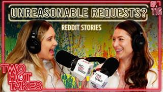 116: Unreasonable Requests?