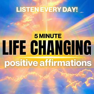 5 Minute Life Changing Affirmations | LISTEN EVERY DAY