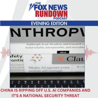 Evening Edition: China Is Ripping Off U.S. AI Companies And It's A National Security Threat