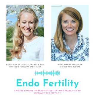 EF#7: Using the mind's visualisation capabilities to improve your fertility with Joanne Verkuilen