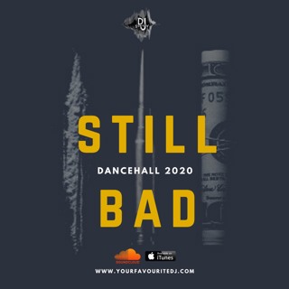 "STILL BAD" DANCEHALL 2020 MIX