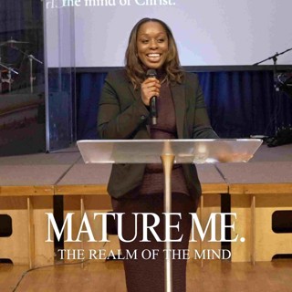 Mature Thinking: The Realm Of The Mind // Pastor Jenny Boateng