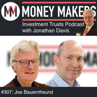 307: Money Makers Investment Trusts Podcast - with Joe Bauernfreund (29 Nov 2025)