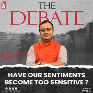Have our sentiments become too sensitive? | The Debate | Prudent | 070325
