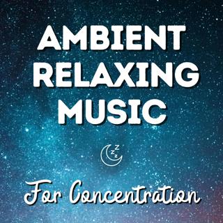 Ambient Music for Concentration
