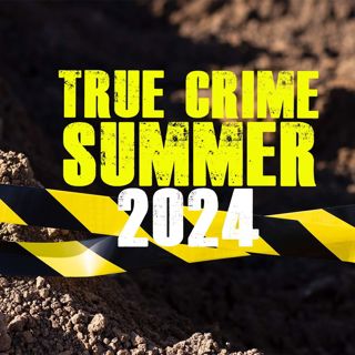 True Crime Summer 2024