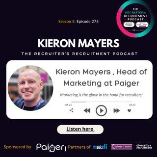 EP275: Kieron Mayers , Head of Marketing at Paiger - Marketing is the glove in the hand for recruiters!