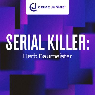 SERIAL KILLER: Herb Baumeister
