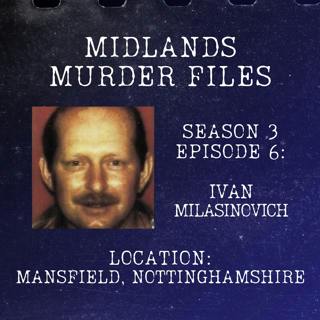 Series 3 Episode 6 - Ivan Milasinovich (Mansfield, Nottinghamshire, 1996)