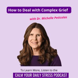 How to Deal with Complex Grief with Dr. Michelle Peticolas
