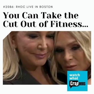 #2086 RHOC Live in Boston: You Can Take the Cut Out of Fitness...