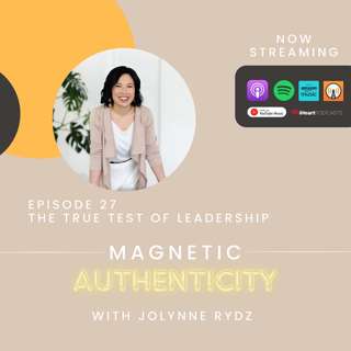 27: The True Test of Great Leadership