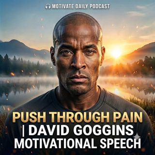 Push Through Pain | David Goggins Motivational Speech
