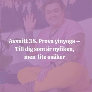 38. Prova yinyoga – Till dig som är lite osäker men nyfiken