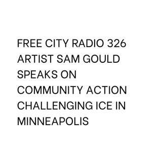326, Artist Sam Gould speaks on community action challenging ICE in Minneapolis