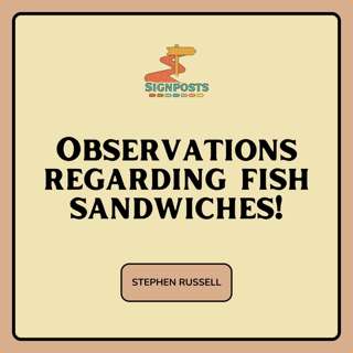 Observations Regarding Fish Sandwiches! (Stephen Russell)