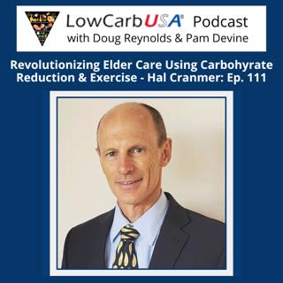 Revolutionizing Elder Care with Carb Reduction & Exercise - Hal Cranmer: Ep. 111