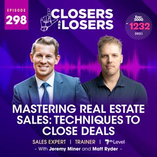 Episode 298 Mastering Real Estate Sales Techniques To Close Deals
