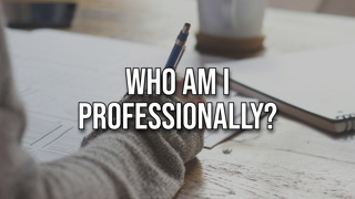 Who Am I Professionally?