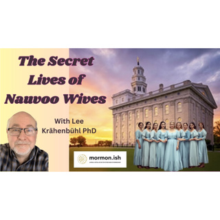 The Secret Lives of Nauvoo Wives
